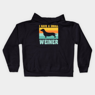 I Have A Small Weiner Dachshund Dad Dachshund Lover Kids Hoodie