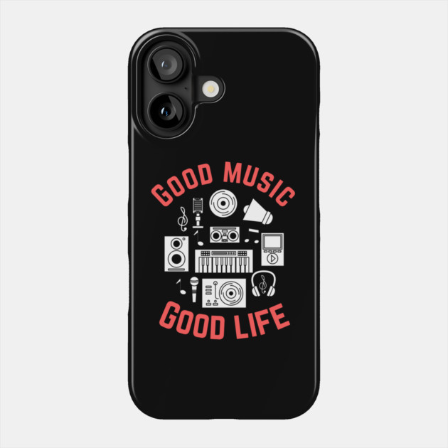 Good Music Good Life Phone Case by The WYLD Tribe