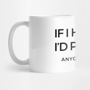If I Had To I’d Pee On Anyone Of You Onesie Mug