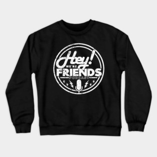 NEW HEY! We're Friends Podcast (WHITE GRUNGE) Crewneck Sweatshirt