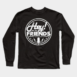 NEW HEY! We're Friends Podcast (WHITE GRUNGE) Long Sleeve T-Shirt