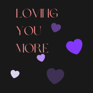 Loving You More T-Shirt