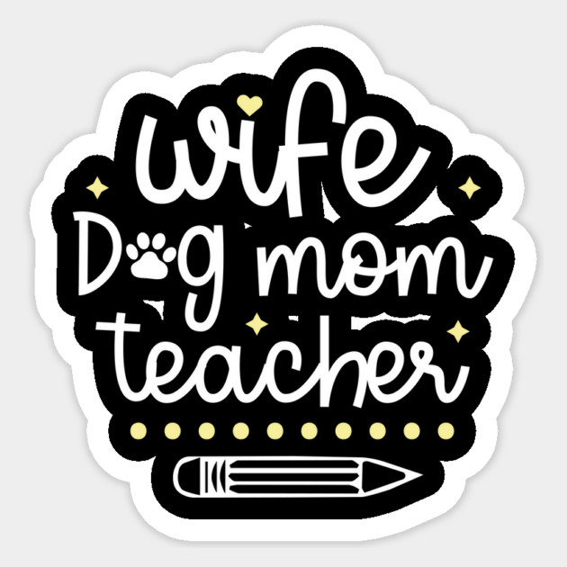 Wife Dog Mom Teacher Sticker by The WYLD Tribe