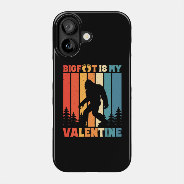 Bigfoot is My Valentine Sasquatch Valentine's Day Phone Case by The WYLD Tribe