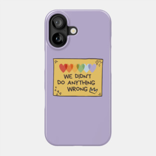 We didn't do anything wrong Phone Case
