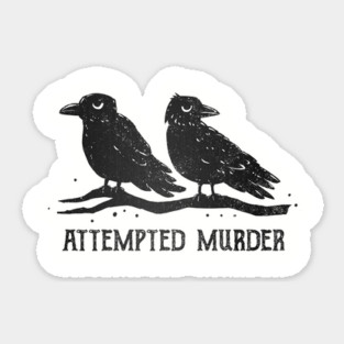 Attempted Murder Sticker