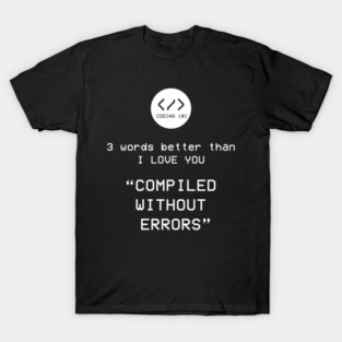 Compiled without Errors T-Shirt