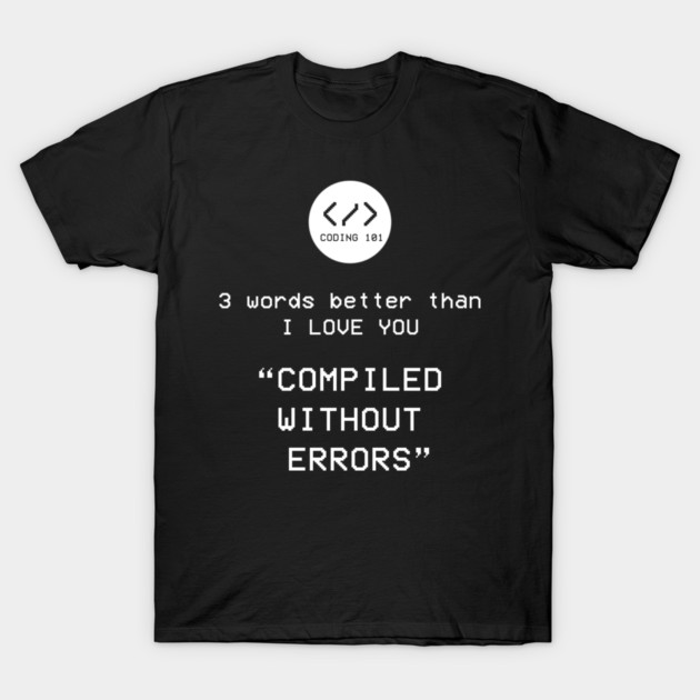 Compiled without Errors T-Shirt by enrynz