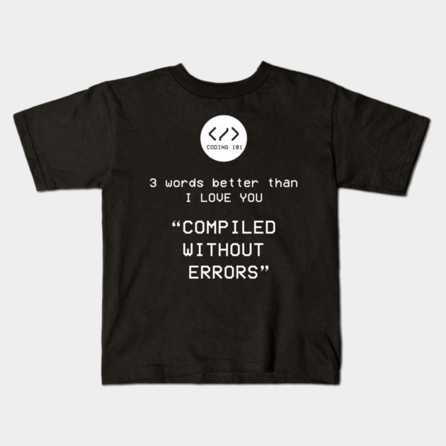 Compiled without Errors Kids T-Shirt by enrynz
