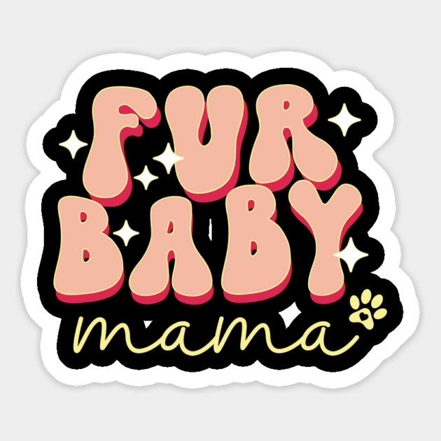 Fur Baby Mama Magnet by The WYLD Tribe