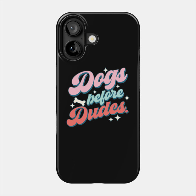 Dogs Before Dudes Dog Lover Valentine's Day Phone Case by The WYLD Tribe