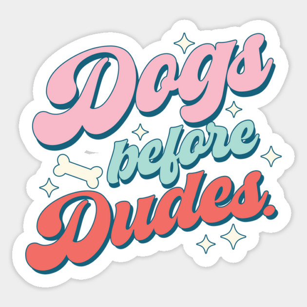 Dogs Before Dudes Dog Lover Valentine's Day Sticker by The WYLD Tribe