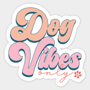 Dog Vibes Only Sticker