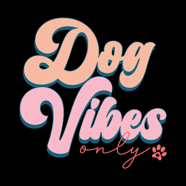Dog Vibes Only by The WYLD Tribe