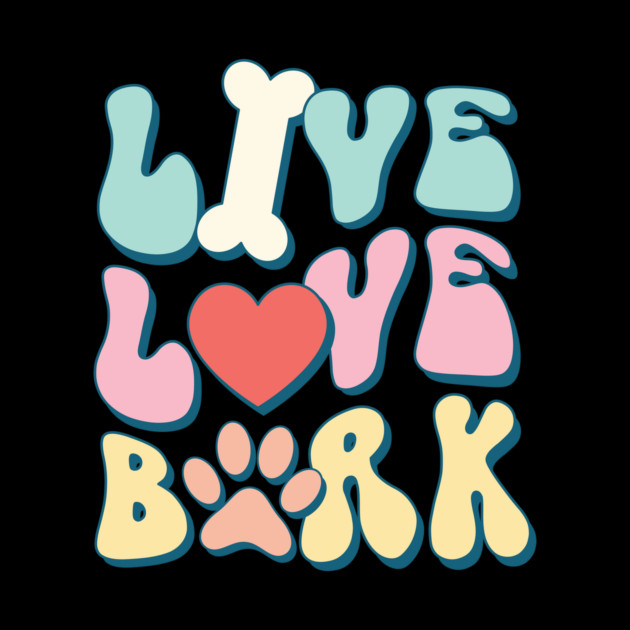 Live Love Bark Dog Lover Pet Owner Gift by The WYLD Tribe