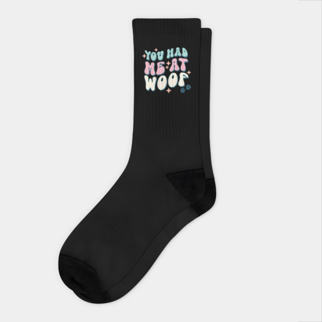 You Had Me At Woof Dog Lover Pet Owner Gift Socks by The WYLD Tribe