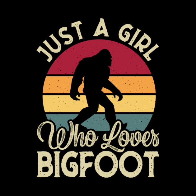Just A Girl Who Loves Bigfoot Retro by The WYLD Tribe