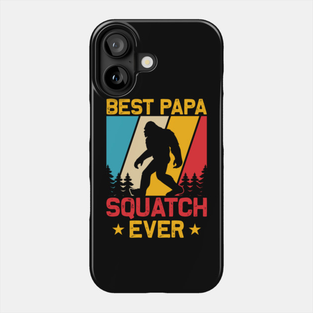 Best Papa Squatch Ever Bigfoot Sasquatch Phone Case by The WYLD Tribe