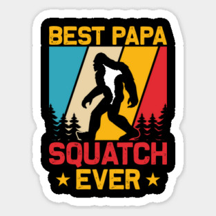 Best Papa Squatch Ever Bigfoot Sasquatch Sticker