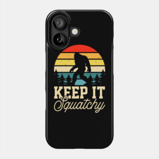Keep it Squatchy BIgfoot Funny Gift Phone Case