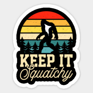 Keep it Squatchy BIgfoot Funny Gift Magnet