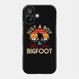 Just A Boy Who Loves Bigfoot Phone Case