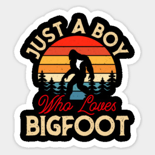 Just A Boy Who Loves Bigfoot Sticker