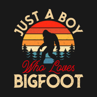 Just A Boy Who Loves Bigfoot T-Shirt