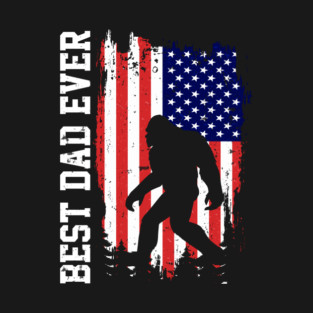 Best Dad Ever US Flag Bigfoot Sasquatch Gift T-Shirt