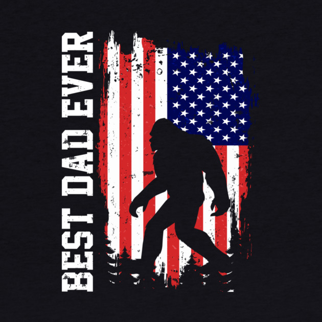 Best Dad Ever US Flag Bigfoot Sasquatch Gift by The WYLD Tribe