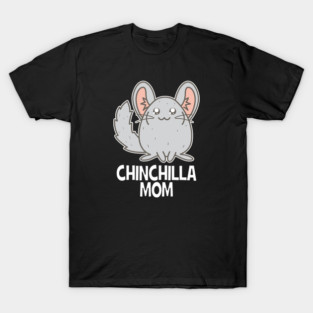 Chinchilla mom T-Shirt