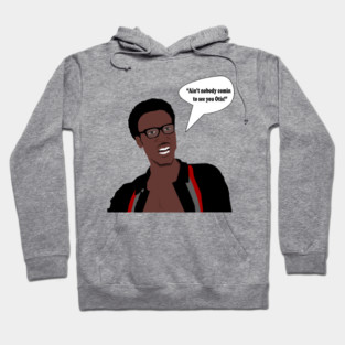 Ain't nobody comin to see you Otis! Hoodie
