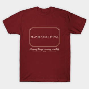 maintenance phase T-Shirt
