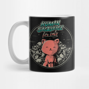 Human Sacrifice - For Cats Mug