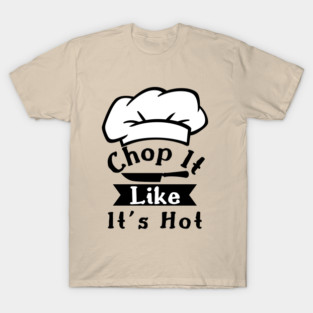 Funny Chef Sayings,Kitchen Quotes T-Shirt