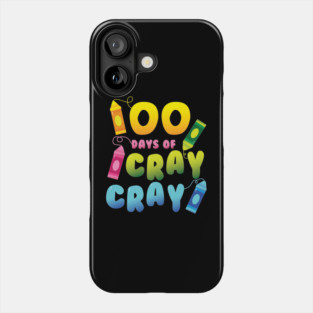 Teacher 100 Days Cray Cray of School Phone Case