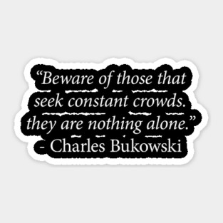 Charles Bukowski Quote Sticker