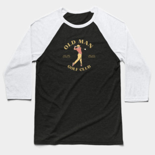 Old Man Golf Club Baseball T-Shirt