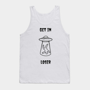 Get In Loser Tank Top