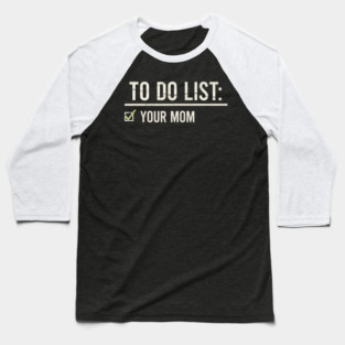 to do list your mom - checklist Baseball T-Shirt
