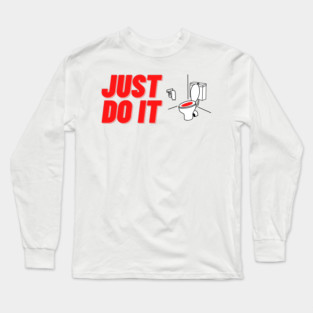 Just do it toilet Long Sleeve T-Shirt