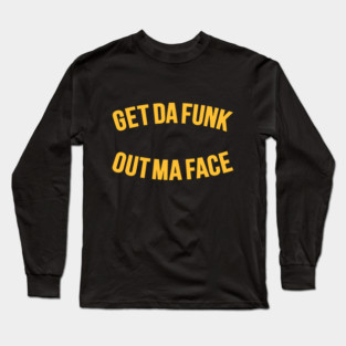 Get Da Funk Out Ma Face - The Johnson Brothers Long Sleeve T-Shirt