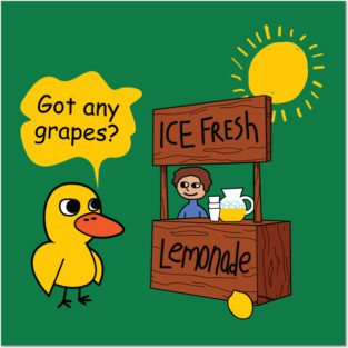 Duck song  Got Any Grapes lemonade day hot Posters and Art