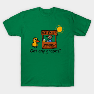 Duck song  Got Any Grapes T-Shirt