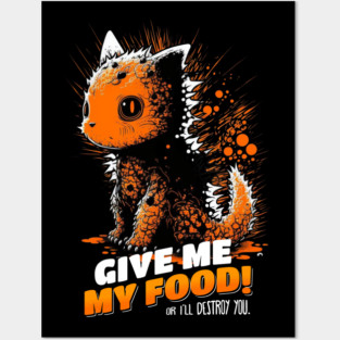 Give Me Food Or I'll Destroy You - Catzilla Posters and Art