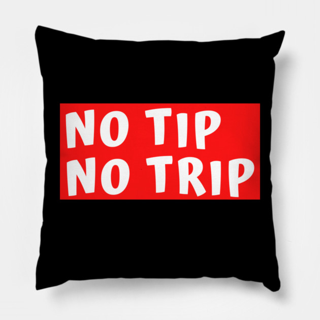 No Tip No Trip Pillow by Litehouse Tees