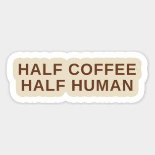Half Coffee Half Human Magnet