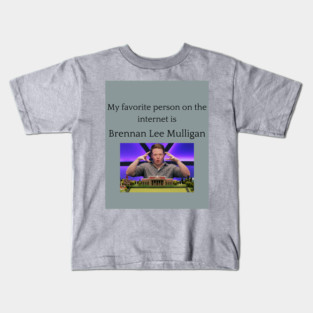 My Favorite Person On The Internet Is Brennan Lee Mulligan Kids T-Shirt