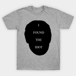 Idiot T-Shirt