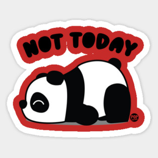 NOT TODAY PANDA Magnet